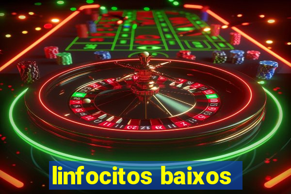 linfocitos baixos